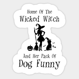 Home Of The Wicked Witch And Her Pack Of Dog Funny Halloween Sticker